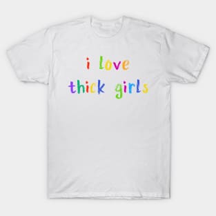 i love thick girls T-Shirt